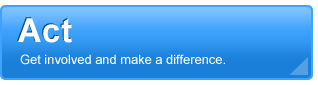 Act - Get involved and make a difference.